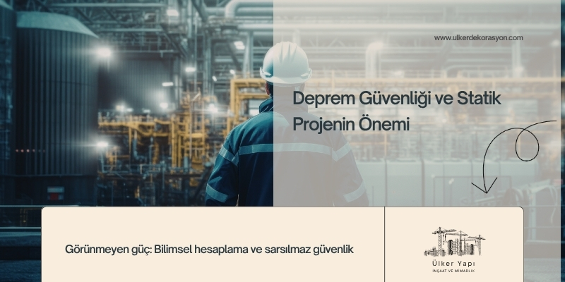 Deprem Güvenliği ve Statik Projenin Önemi: Yapınızı Geleceğe Nasıl Hazırlarsınız?